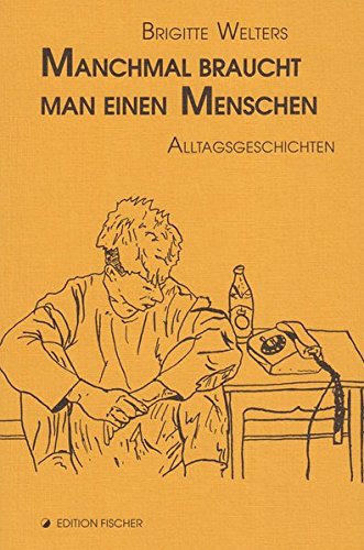 Manchmal braucht man einen Menschen (edition fischer)