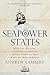Produktbild Seapower States: Maritime Culture, Continental Empires, and the Conflict That Made the Modern World