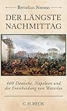 Image de Der längste Nachmittag: 400 Deutsche, Napoleon und die Entscheidung von Waterloo