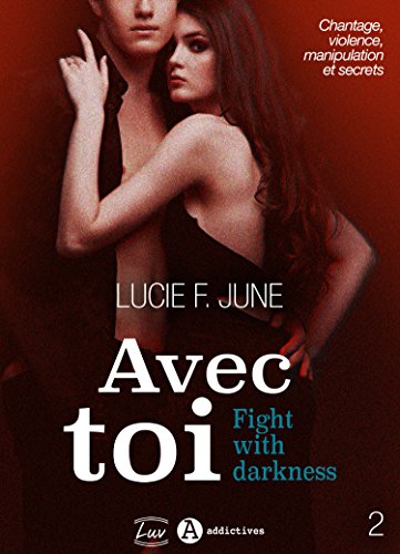 Avec toi - Fight with darkness, vol. 2 par [June, Lucie F.]