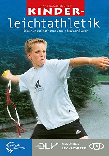 Download Kinderleichtathletik: Spielerisch und motivierend üben in Schule und Verein (Mediathek Leichtathletik) Download Kinderleichtathletik: Spielerisch und motivierend üben in Schule und Verein (Mediathek Leichtathletik)