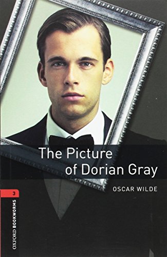Oxford Bookworms Library: Level 3:: The Picture of Dorian Gray: ReaderStage 3 (1000 headwords) (Oxford Bookworms ELT)