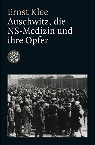 Auschwitz, die NS-Medizin und ihre Opfer (Die Zeit des Nationalsozialismus)