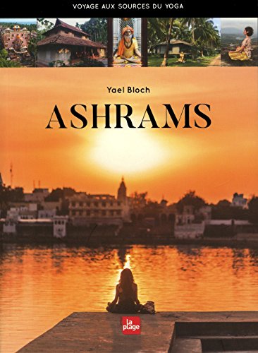 Ashrams - Voyage aux sources du yoga francais Ashrams - Voyage aux sources du yoga francais
