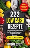 222 Low Carb Rezepte: Kohlenhydratfreie Rezepte für Frühstück, Mittagessen, Abendessen und Desserts inkl. 14 Tage Diätplan