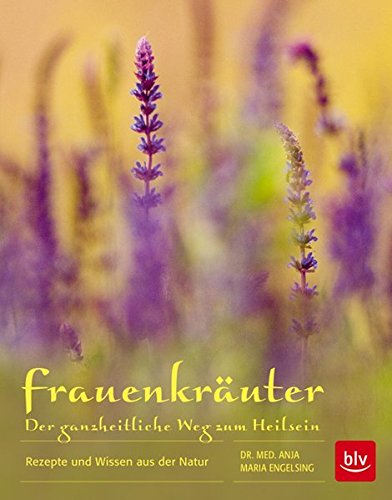 Download Frauenkräuter - Der ganzheitliche Weg zum Heilsein: Rezepte und Wissen aus der Natur Download Frauenkräuter - Der ganzheitliche Weg zum Heilsein: Rezepte und Wissen aus der Natur