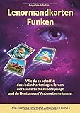 Lenormandkarten Funken: Wie du es schaffst, dass beim Kartenlegen lernen der Funke zu dir rüber springt und du Deutungen / Antworten erkennst (Dein eigenes Lenormand Arbeitsbuch, Band 1) by 