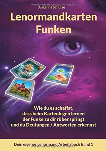 Lenormandkarten Funken: Wie du es schaffst, dass beim Kartenlegen lernen der Funke zu dir rüber springt und du Deutungen / Antworten erkennst (Dein eigenes Lenormand Arbeitsbuch, Band 1)