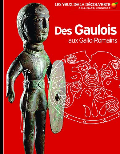 Des Gaulois aux Gallo-Romains Des Gaulois aux Gallo-Romains