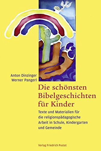 Die schönsten Bibelgeschichten für Kinder: Texte und Materialien für die religionspädagogische Arbeit in Schule, Kindergarten und Gemeinde (Praktische Theologie)