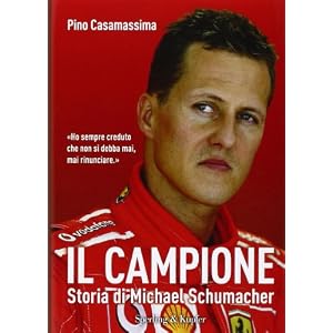 Il campione. Storia di Michael Schumacher Il campione. Storia di Michael Schumacher