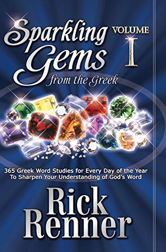 Sparkling Gems From The Greek: 365 Greek Word Studies For Every Day Of The Year To Sharpen Your Unde Sparkling Gems From The Greek: 365 Greek Word Studies For Every Day Of The Year To Sharpen Your Unde