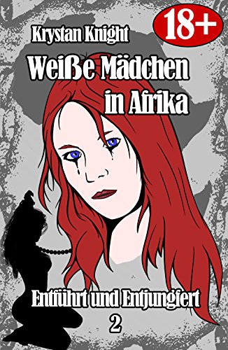 Download Weiße Mädchen in Afrika - Entführt und Entjungfert 2: Gefangen von den Gotteskriegern (Weiße Mädchen und die Stammeskrieger) Download Weiße Mädchen in Afrika - Entführt und Entjungfert 2: Gefangen von den Gotteskriegern (Weiße Mädchen und die Stammeskrieger)