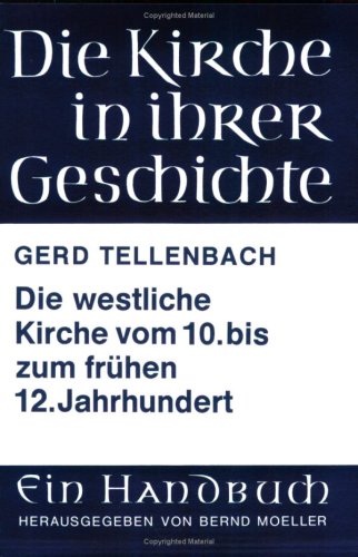Download Die westliche Kirche vom 10. bis zum frühen 12. Jahrhundert (Schriftenreihe Der Historischen Kommission) Download Die westliche Kirche vom 10. bis zum frühen 12. Jahrhundert (Schriftenreihe Der Historischen Kommission)