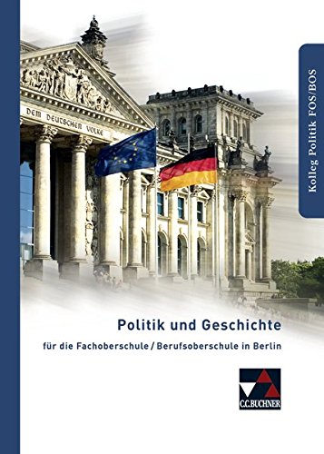Politik und Geschichte FOS/BOS Berlin: für die Fachoberschule / Berufsoberschule in Berlin
