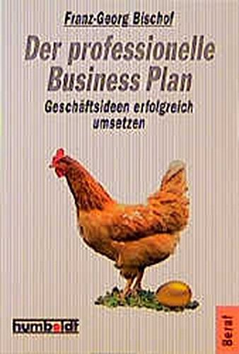 Der professionelle Business Plan. Geschäftsideen erfolgreich umsetzen