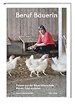 Beruf Bäuerin: Frauen aus der Bäuerinnenschule Kloster Fahr erzählen by Susann Bosshard-Kälin, Peter Moser