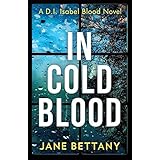 In Cold Blood: A gripping murder mystery novel perfect for all crime thriller fans! (Di Isabel Blood)