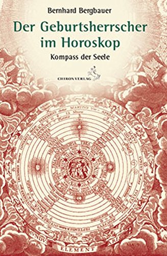 Der Geburtsherrscher im Horoskop: Kompass der Seele (Standardwerke der Astrologie)