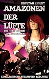 Image de Amazonen der Lüfte: Die Hexe und die Luftpiratinnen: Eine lesbische Steampunk Romanze