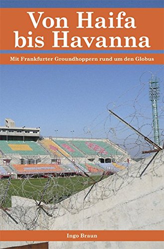Download Von Haifa bis Havanna: Mit Frankfurter Groundhoppern rund um den Globus Download Von Haifa bis Havanna: Mit Frankfurter Groundhoppern rund um den Globus