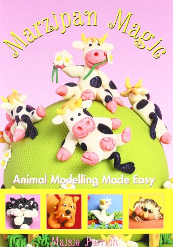 Marzipan Magic: Animal Modelling Made Easy Marzipan Magic: Animal Modelling Made Easy