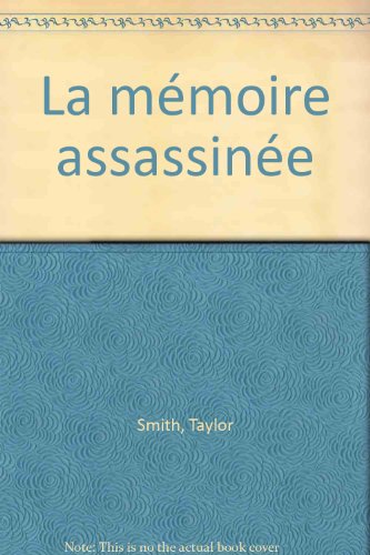 couverture de : La m&eacute;moire assassin&eacute;e