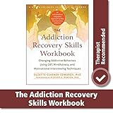 The Addiction Recovery Skills Workbook: Changing Addictive Behaviors Using CBT, Mindfulness, and Motivational Interviewing Techniques (New Harbinger Self-help Workbooks) by 