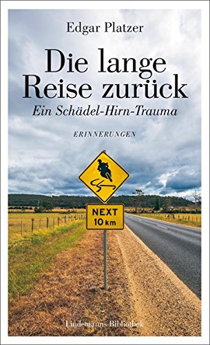Die lange Reise zurück: Ein Schädel-Hirn-Trauma (Lindemanns Bibliothek)