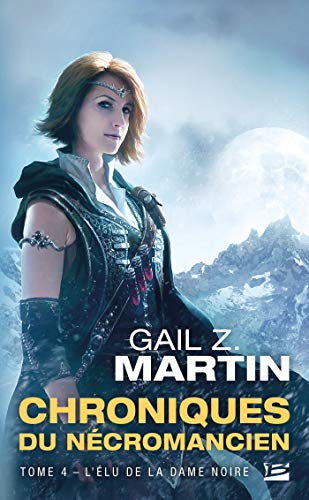 Les Chroniques du Nécromancien, Tome 4: L'Elu de la Dame noire Les Chroniques du Nécromancien, Tome 4: L'Elu de la Dame noire