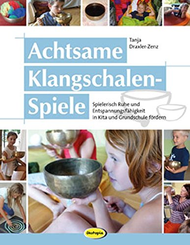 Download Achtsame Klangschalen-Spiele: Spielerisch Ruhe und Entspannungsfähigkeit in Kita und Grundschule fördern Download Achtsame Klangschalen-Spiele: Spielerisch Ruhe und Entspannungsfähigkeit in Kita und Grundschule fördern