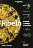 Fibeln: Erkennen - Bestimmen - Beschreiben (Bestimmungsbuch Archäologie, Band 1) by 