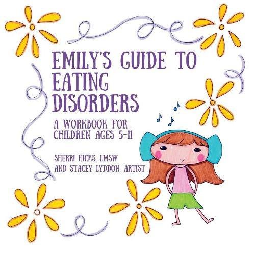 Emily's Guide to Eating Disorders: A Workbook for Children Ages 5-11
