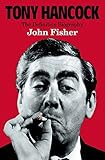 Tony Hancock: The Definitive Biography by John Fisher