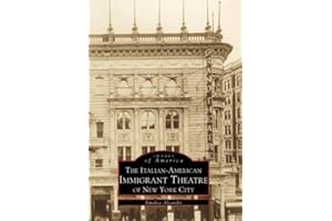 The Italian-American Immigrant Theatre of New York City (Images of America)