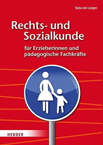 Download Rechts- und Sozialkunde für Erzieherinnen und pädagogische Fachkräfte: Ein praxisbezogenes Lehr- und Arbeitsbuch Download Rechts- und Sozialkunde für Erzieherinnen und pädagogische Fachkräfte: Ein praxisbezogenes Lehr- und Arbeitsbuch