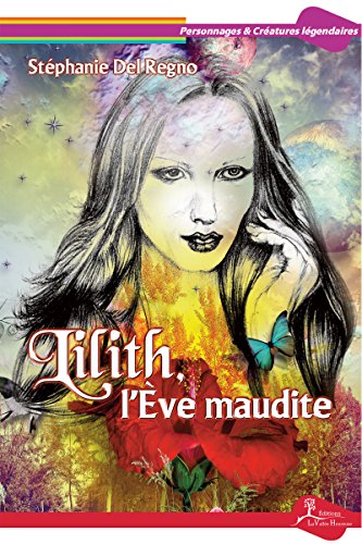 Télécharger Lilith, l'Ève maudite: Portrait d'un personnage biblique peu connu (Personnages & Créatures légen Livre PDF Gratuit