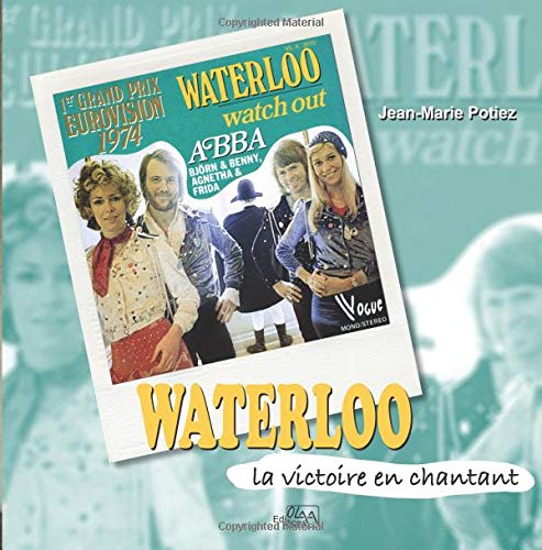 Télécharger WATERLOO, La victoire en chantant livre En ligne