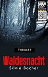 Bücher Neuerscheinungen 2022 - Waldesnacht (Thriller) von Silvia Bacher