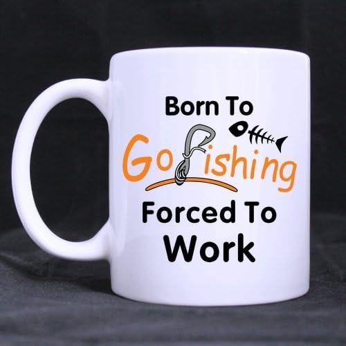 Fishermen Mug - Awesome Born to go Fishing Forced to Work Coffee Mug or Tea Cup - 11 ounces