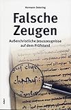 Falsche Zeugen: Außerchristliche Jesuszeugnisse auf dem Prüfstand by
