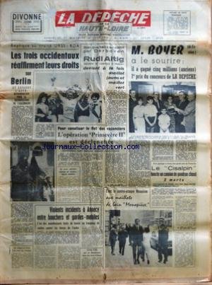 DEPECHE (LA) [No 6638] du 27/06/1964 - REPLIQUE AU TRAITE URSS RDA LES TROIS OCCIDENTAUX REAFFIRMENT LEURS DROITS SUR BERLIN ET EXIGENT L'AUTO DETERMINATION POUR LA REUNIFICATION DE L'ALLEMAGNE - UN AGRICULTEUR TUE PAR LA FOUDRE - BIEN QUE BATTU AU SPRINT PAR DERBOVEN RUDI ALTIG DECHAINE DE LUNEVILLE A FRIBOURG DEVIENT A LA FOIS MAILLOT JAUNE ET MAILLOT VERT - POUR CANALISER LE FLOT DES VACANCIERS L'OPERATION PRIMEVERE II EST DECLENCHEE 20000 POLICIERS SURVEILLENT LES AXES ROUTIERS ET TOUT PART