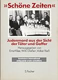 Schöne Zeiten. Judenmord aus der Sicht der Täter und Gaffer by 
