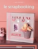 Le scrapbooking: 80 projets faciles à réaliser