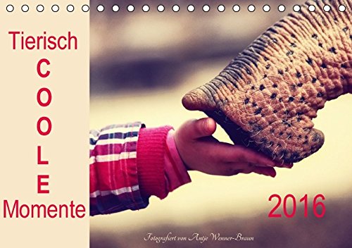 Tierisch COOLE Momente 2016 (Tischkalender 2016 DIN A5 quer)