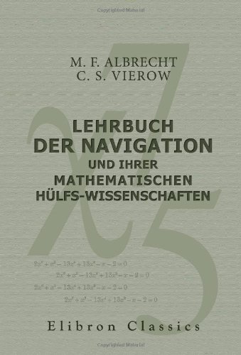 Pdf Lehrbuch Der Navigation Und Ihrer Mathematischen Hülfs - 