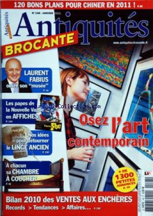 ANTIQUITES BROCANTE [No 148] du 01/01/2011 - 120 BONS PLANS POUR CHINER EN 2011 - LAURENT FABIUS OUVRE SON MUSEE - LES PAGES DE LA NOUVELLE VAGUE EN AFFICHES - OSEZ L'ART CONTEMPORAIN