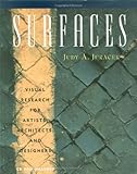 Surfaces: Visual Research for Artists, Architects, and Designers: Visual Research for Artists, Architects, and Designers / Judy A. Juracek. by Judy A. Juracek