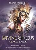 Divine Circus Oracle: Guidance for a Life of Sacred Subversion & Creative Confidence by 