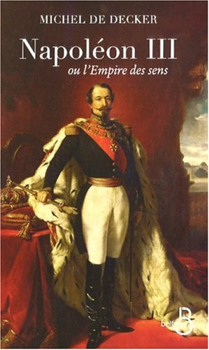 couverture de : Napol&eacute;on III ou l'empire des sens